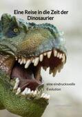 Stein |  Eine Reise in die Zeit der Dinosaurier - eine eindrucksvolle Evolution | Buch |  Sack Fachmedien