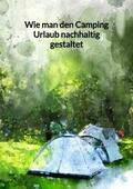 Krause |  Wie man den Camping Urlaub nachhaltig gestaltet | Buch |  Sack Fachmedien