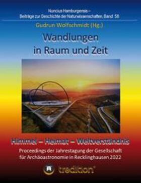 Wolfschmidt | Wandlungen in Raum und Zeit: Himmel -- Heimat -- Weltverständnis. Transformations in Space and Time: Heaven -- Home -- Understanding of the World. | Buch | 978-3-347-94265-3 | sack.de