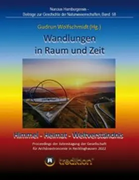 Wolfschmidt |  Wandlungen in Raum und Zeit: Himmel -- Heimat -- Weltverständnis. Transformations in Space and Time: Heaven -- Home -- Understanding of the World. | eBook | Sack Fachmedien