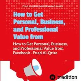 Al-Qrize / Maher |  How to Get Personal, Business, and Professional Value from Facebook | Buch |  Sack Fachmedien