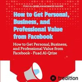 Al-Qrize / Maher |  How to Get Personal, Business, and Professional Value from Facebook | Buch |  Sack Fachmedien