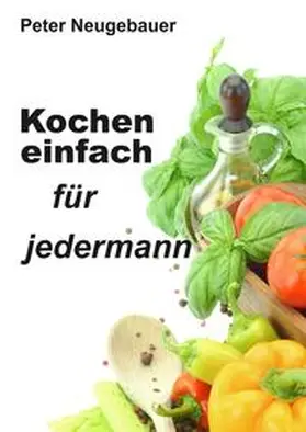 Neugebauer |  Kochen einfach für jedermann | Buch |  Sack Fachmedien