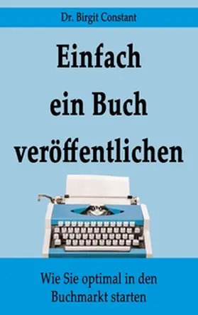 Constant |  Einfach ein Buch veröffentlichen | Buch |  Sack Fachmedien