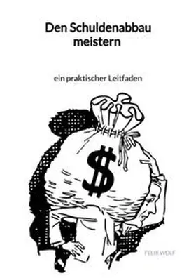 Wolf |  Den Schuldenabbau meistern - ein praktischer Leitfaden | Buch |  Sack Fachmedien