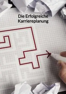 Schneider |  Die Erfolgreiche Karriereplanung | Buch |  Sack Fachmedien