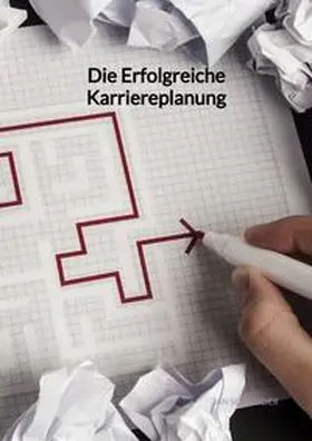 Schneider |  Die Erfolgreiche Karriereplanung | Buch |  Sack Fachmedien
