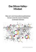 Winkler |  Das Silicon-Valley-Mindset - Was wir vom Innovationsweltmeister lernen und mit unseren Stärken verbinden können | Buch |  Sack Fachmedien