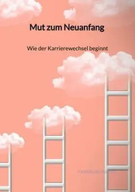 Fischer |  Mut zum Neuanfang - Wie der Karrierewechsel beginnt | Buch |  Sack Fachmedien