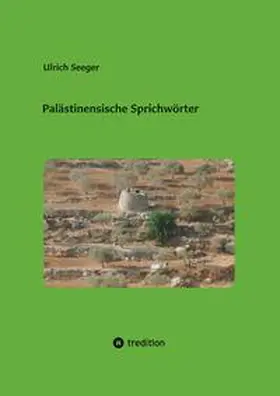 Seeger |  Palästinensische Sprichwörter | Buch |  Sack Fachmedien