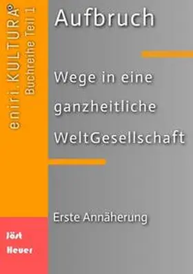 Jöst / Heuer |  Aufbruch  -  Wege in eine ganzheitliche WeltGesellschaft | Buch |  Sack Fachmedien