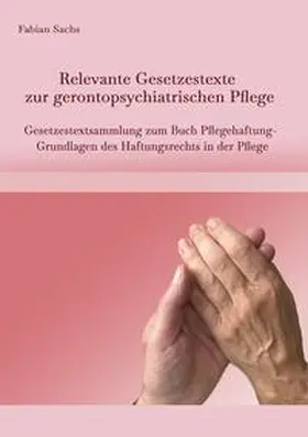 Sachs |  Relevante Gesetzestexte zur gerontopsychiatrischen Pflege | Buch |  Sack Fachmedien