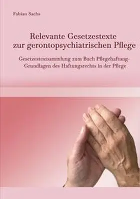 Sachs |  Relevante Gesetzestexte zur gerontopsychiatrischen Pflege | Buch |  Sack Fachmedien