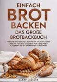Müller |  Einfach Brot Backen - Das große Brotbackbuch | eBook | Sack Fachmedien
