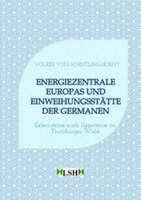 Schintling-Horny |  Energiezentrale Europas und Einweihungsstätte der Germanen | eBook | Sack Fachmedien