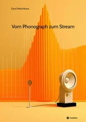 Weichhaus |  Vom Phonograph zum Stream | eBook | Sack Fachmedien
