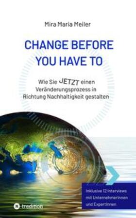 Meiler | CHANGE BEFORE YOU HAVE TO | Buch | 978-3-347-96974-2 | sack.de