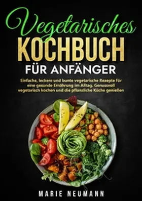 Neumann |  Vegetarisches Kochbuch für Anfänger | Buch |  Sack Fachmedien