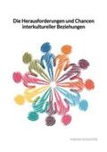 Schuster |  Die Herausforderungen und Chancen interkultureller Beziehungen | Buch |  Sack Fachmedien