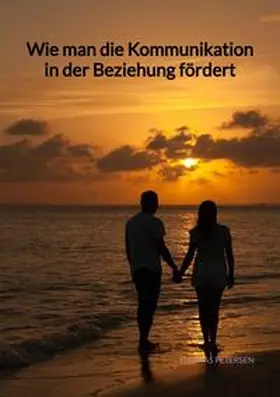 Petersen |  Wie man die Kommunikation in der Beziehung fördert | Buch |  Sack Fachmedien