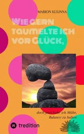 Kulinna |  Wie gern taumelte ich vor Glück, | Buch |  Sack Fachmedien