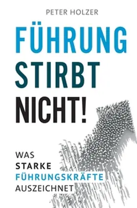 Holzer |  Führung stirbt nicht! | Buch |  Sack Fachmedien