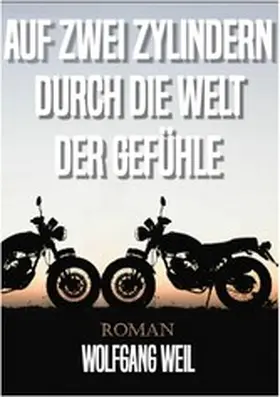 Weil |  Auf zwei Zylindern durch die Welt der Gefühle | eBook | Sack Fachmedien