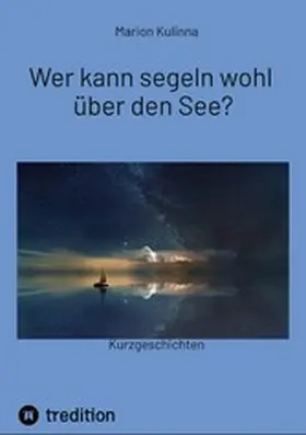 Kulinna |  Wer kann segeln wohl über den See? | eBook | Sack Fachmedien