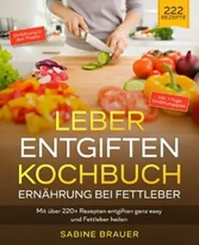 Brauer |  Leber entgiften Kochbuch - Ernährung bei Fettleber | eBook | Sack Fachmedien