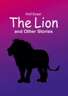 Esser |  The Lion and Other Stories | Buch |  Sack Fachmedien
