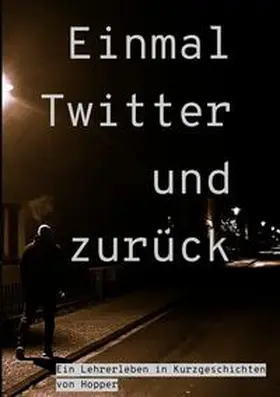 Hopper |  Einmal Twitter und zurück | Buch |  Sack Fachmedien