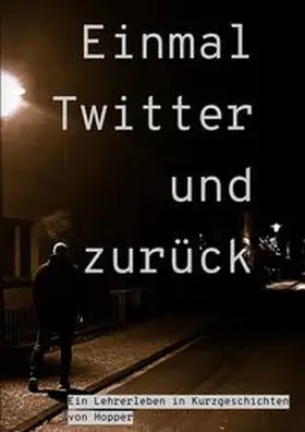 Hopper |  Einmal Twitter und zurück | Buch |  Sack Fachmedien
