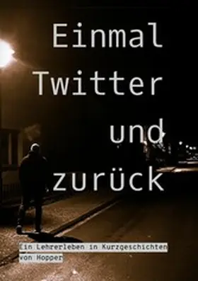 Hopper |  Einmal Twitter und zurück | eBook | Sack Fachmedien