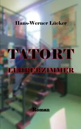 Lücker |  Tatort Lehrerzimmer | Buch |  Sack Fachmedien