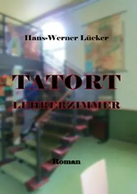 Lücker |  Tatort Lehrerzimmer | eBook | Sack Fachmedien