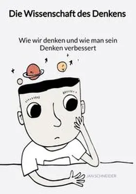 Schneider |  Die Wissenschaft des Denkens - Wie wir denken und wie man sein Denken verbessert | Buch |  Sack Fachmedien