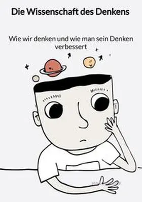 Schneider |  Die Wissenschaft des Denkens - Wie wir denken und wie man sein Denken verbessert | Buch |  Sack Fachmedien