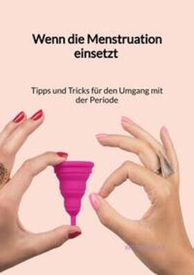 Wolf |  Wenn die Menstruation einsetzt - Tipps und Tricks für den Umgang mit der Periode | Buch |  Sack Fachmedien