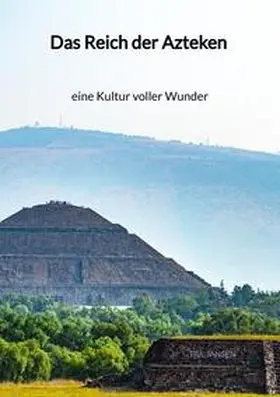 Jansen |  Das Reich der Azteken - eine Kultur voller Wunder | Buch |  Sack Fachmedien