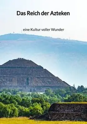 Jansen |  Das Reich der Azteken - eine Kultur voller Wunder | Buch |  Sack Fachmedien