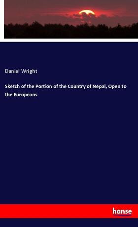 Wright |  Sketch of the Portion of the Country of Nepal, Open to the Europeans | Buch |  Sack Fachmedien