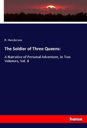 Henderson |  The Soldier of Three Queens: | Buch |  Sack Fachmedien
