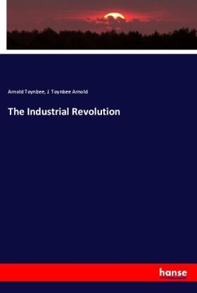 Toynbee |  The Industrial Revolution | Buch |  Sack Fachmedien