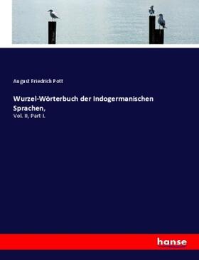 Pott |  Wurzel-Wörterbuch der Indogermanischen Sprachen, | Buch |  Sack Fachmedien