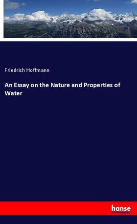 Hoffmann | An Essay on the Nature and Properties of Water | Buch | 978-3-348-01495-3 | www.sack.de