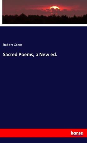 Grant |  Sacred Poems, a New ed. | Buch |  Sack Fachmedien