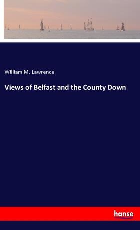 Lawrence |  Views of Belfast and the County Down | Buch |  Sack Fachmedien