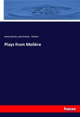 Morley / Dryden |  Plays from Molière | Buch |  Sack Fachmedien