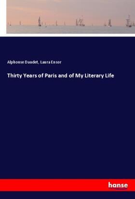 Daudet / Ensor |  Thirty Years of Paris and of My Literary Life | Buch |  Sack Fachmedien