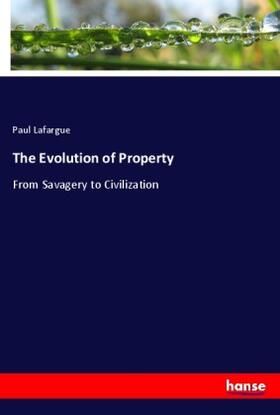 Lafargue |  The Evolution of Property | Buch |  Sack Fachmedien